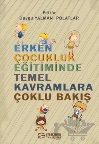 Erken Çocukluk Eğitiminde Temel Kavramlara Çoklu Bakış – Duygu Yalman Polatlar – Efe Akademi Yayınları kitap kapağı