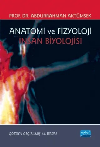 ANATOMİ VE FİZYOLOJİ - İnsan Biyolojisi – Abdurrahman Aktümsek – Nobel Akademik Yayıncılık kitap kapağı