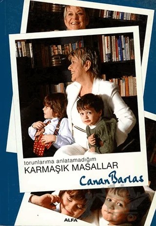 Torunlarıma Anlatamadığım Karmaşık Masallar – Canan Barlas – Alfa Yayınları kitap kapağı