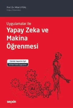 Uygulamalar ileYapay Zeka ve Makina Öğrenmesi – Mitat Uysal – Seçkin Yayıncılık kitap kapağı