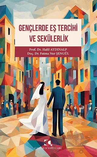 Gençlerde Eş Tercihi ve Sekülerlik – Halil Aydınalp, Fatma Nur Şengül – Çamlıca Yayınları kitap kapağı