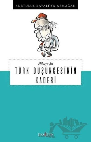 Hikaye Şu Türk Düşüncesinin Kaderi – Öner Buçukçu – Tezkire kitap kapağı