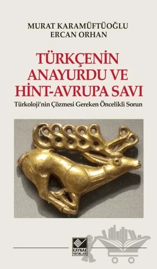 Türkçenin Anayurdu ve Hint-Avrupa Savı – Murat Karamüftüoğlu, Ercan Orhan – Kaynak Yayınları kitap kapağı