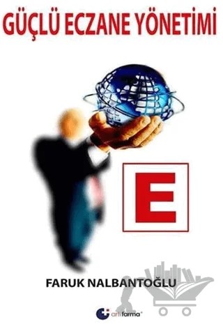 Güçlü Eczane Yönetimi – Faruk Nalbantoğlu – Artı Farma kitap kapağı