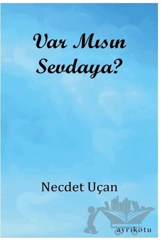 Var Mısın Sevdaya? – Necdet Uçan – Ayrıkotu Yayınları kitap kapağı