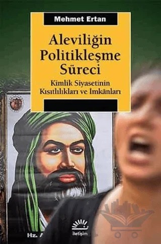 Aleviliğin Politikleşme Süreci – Mehmet Ertan – İletişim Yayınevi kitap kapağı