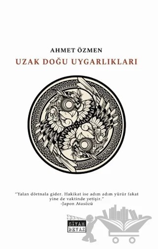 Uzak Doğu Uygarlıkları – Ahmet Özmen – Siyah Beyaz Yayınları kitap kapağı