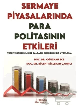 Sermaye Piyasalarında Para Politikasının Etkileri – Oğuzhan Ece, Bülent Diclehan Çadırcı – Serüven Yayınevi kitap kapağı