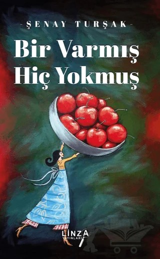 Bir Varmış Hiç Yokmuş – Şenay Turşak – Linza Yayınları kitap kapağı
