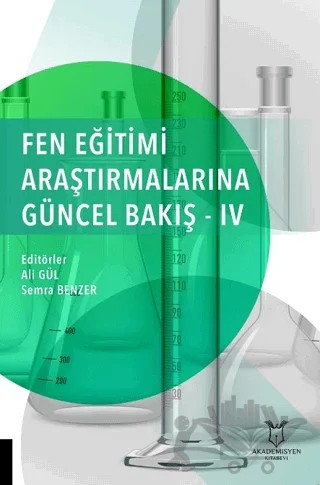 Fen Eğitimi Araştırmalarına Güncel Bakış - 4 – Ali Gül, Semra Benzer – Akademisyen Kitabevi kitap kapağı