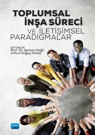Toplumsal İnşa Süreci ve İletişimsel Paradigmalar – Çağrı Kara, Emel Poyraz, Erman Işık, Firuze Selen Çağlar, Gizem Aksu Can, Gülçin Eren, Manolya Kılıç, Merve Evren, Mine Demirtaş, Oktay Demirtaş, Orhun Doğuş Yılmaz, Serhat Ulağlı – Nobel Akademik Yayıncılık kitap kapağı