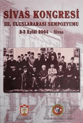 Sivas Kongresi 3. Uluslararası Sempozyumu – Kolektif – Atatürk Araştırma Merkezi kitap kapağı