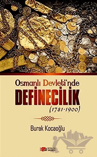 Osmanlı Devleti'nde Definecilik (1781-1900) – Burak Kocaoğlu – Berikan Yayınevi kitap kapağı