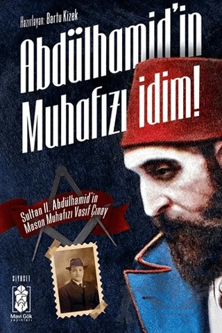 Abdülhamid’in Muhafızı İdim! – Vasıf Çınay – Mavi Gök Yayınları kitap kapağı