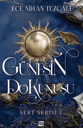 Güneşin Dokunuşu - Sert Serisi 1 – Ece Nihan Tuzcalı – Dokuz Yayınları kitap kapağı