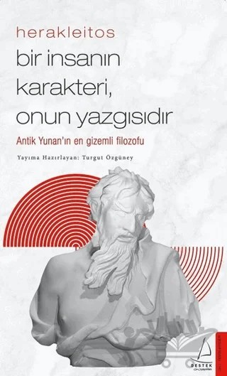 Herakleitos - Bir İnsanın Karakteri, Onun Yazgısıdır – Turgut Özgüney – Destek Yayınları kitap kapağı
