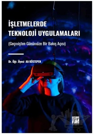 İşletmelerde Teknoloji Uygulamaları – Ali Köstepen – Gazi Kitabevi kitap kapağı