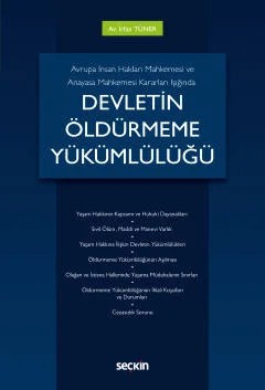 Avrupa İnsan Hakları Mahkemesi ve Anayasa Mahkemesi Kararları Işığında Devletin Öldürmeme Yükümlülüğü – İrfan Tüner – Seçkin Yayıncılık kitap kapağı
