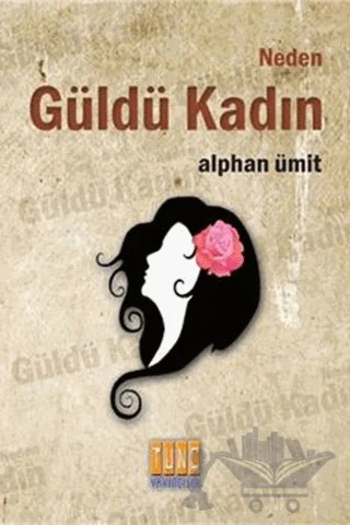 Neden Güldü Kadın – Alphan Ümit – Tunç Yayıncılık kitap kapağı