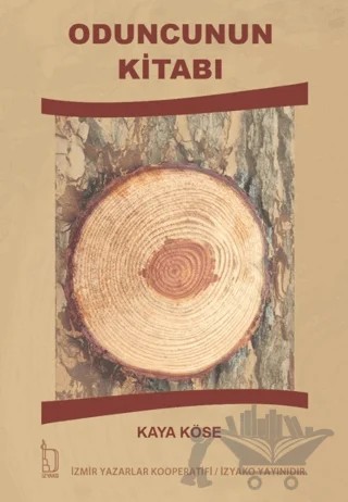 Oduncunun Kitabı – Kaya Köse – İZYAKO kitap kapağı