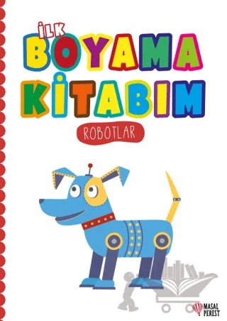 İlk Boyama Kitabım Robotlar – Kolektif – Masalperest kitap kapağı