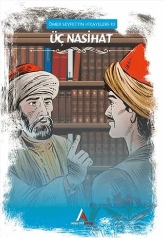 Üç Nasihat - Ömer Seyfettin Hikayeleri 10 – Ömer Seyfettin – Aperatif Kitap Yayınları kitap kapağı