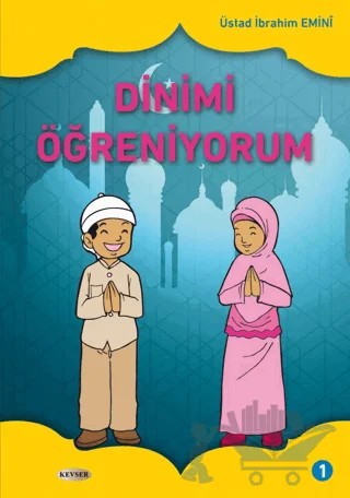 Dinimi Öğreniyorum 1. Cilt – İbrahim Emini – Kevser Yayınları kitap kapağı