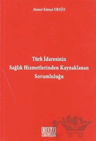 Türk İdaresinin Sağlık Hizmetlerinden Kaynaklanan Sorumluluğu – Ahmet Kürşat Ersöz – On İki Levha Yayınları kitap kapağı