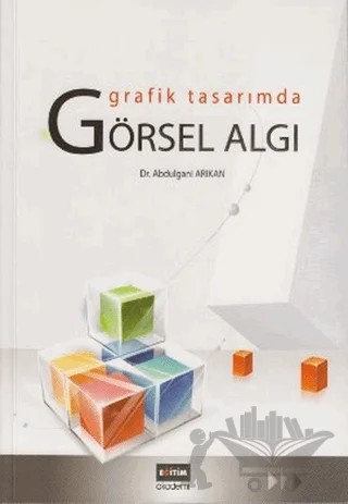 Grafik Tasarımda Görsel Algı – Abdulgani Arıkan – Eğitim Yayınevi - Ders Kitapları kitap kapağı