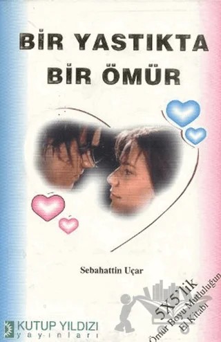 Bir Yastıkta Bir Ömür – Sebahattin Uçar – Kutup Yıldızı Yayınları kitap kapağı