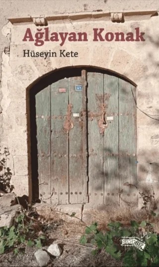 Ağlayan Konak – Hüseyin Kete – Sınırsız Kitap kitap kapağı