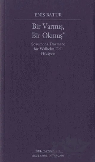 Bir Varmış, Bir Okmuş – Enis Batur – Sel Yayıncılık kitap kapağı