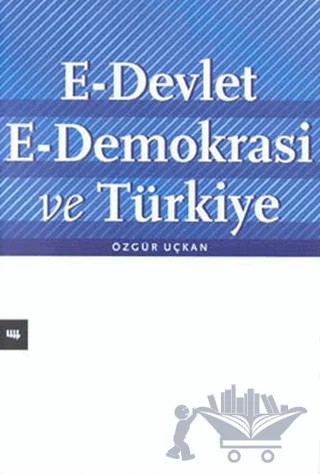 E-Devlet E-Demokrasi ve Türkiye – Özgür Uçkan – Literatür Yayıncılık kitap kapağı