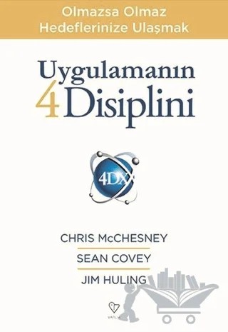 Uygulamanın 4 Disiplini – Chris McChesney, Jim Huling, Sean Covey – Varlık Yayınları kitap kapağı