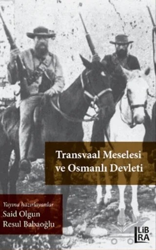 Transvaal Meselesi ve Osmanlı Devleti – Resul Babaoğlu, Said Olgun – Libra Yayınları kitap kapağı