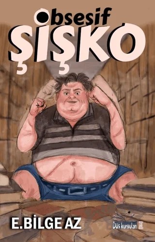 Obsesif Şişko – E. Bilge Az – Düş Kurguları Yayıncılık kitap kapağı