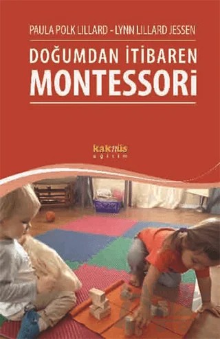 Doğumdan İtibaren Montessori – Lynn Lillard Jessen, Paula Polk Lillard – Kaknüs Yayınları kitap kapağı