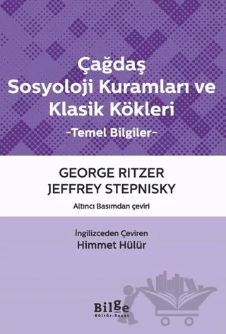 Çağdaş Sosyoloji Kuramları ve Klasik Kökleri – George Ritzer, Jeffrey Stepnisky – Bilge Kültür Sanat kitap kapağı