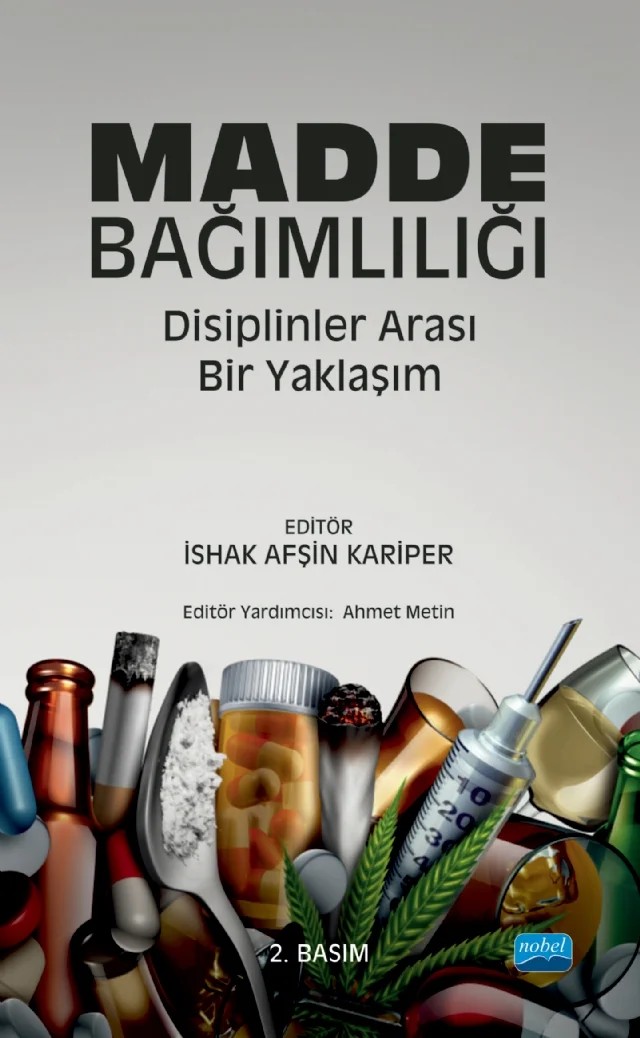 MADDE BAĞIMLILIĞI: Disiplinler Arası Bir Yaklaşım – Ahmet Metin, Aliye Göçmen, Ayşe Eken, Ayşegül Özcan, Begüm Kıryar, Burak Okumuş, Burcu Ünlü Endirlik, Feride Acar, Gül Fahriye Evren, Gürkan Moralı, İ. Afşin Kariper, Kasım Büyükvezirci, Mehmet Emin Öztürk, Nur Derin – Nobel Akademik Yayıncılık kitap kapağı