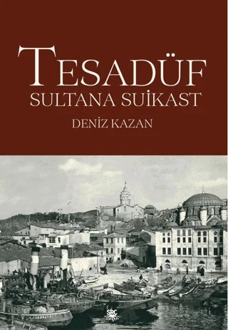 Tesadüf - Sultana Suikast – Deniz Kazan – SRC Kitap kitap kapağı