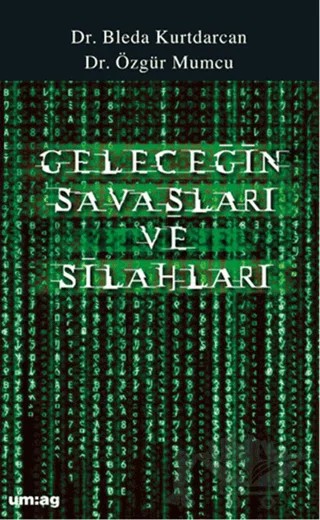 Geleceğin Savaşları ve Silahları – Bleda Kurtdarcan, Özgür Mumcu – um:ag Yayınları kitap kapağı