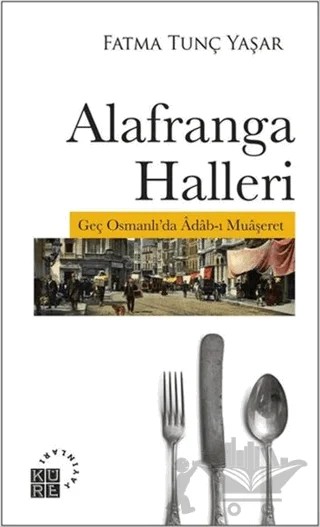 Alafranga Halleri – Fatma Tunç Yaşar – Küre Yayınları kitap kapağı