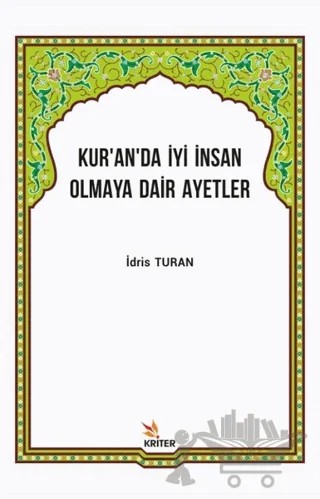 Kur’an’da İyi İnsan Olmaya Dair Ayetler – İdris Turan – Kriter Yayınları kitap kapağı
