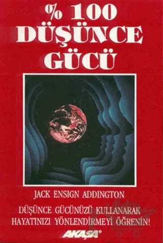 % 100 Düşünce Gücü Psikojenez Yolu – Jack Ensign Addington – Akaşa Yayınları kitap kapağı
