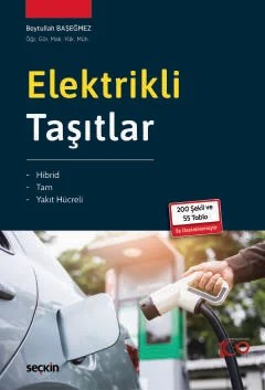 Elektrikli Taşıtlar Hibrid – Tam – Yakıt Hücreli – Beytullah Başeğmez – Seçkin Yayıncılık kitap kapağı