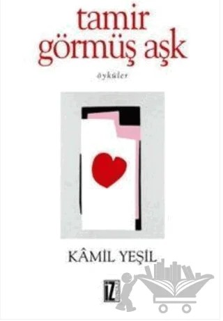 Tamir Görmüş Aşk – Kâmil Yeşil – İz Yayıncılık kitap kapağı