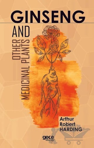 Ginseng and Other Medicinal Plants – Arthur Robert Harding – Gece Kitaplığı kitap kapağı