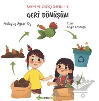 Çevre ve Ekoloji Serisi 2 - Geri Dönüşüm – Ayşen Oy – Mandolin Yayınları kitap kapağı