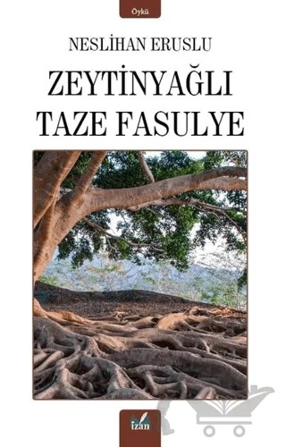 Zeytinyağlı Taze Fasulye – Neslihan Eruslu – İzan Yayıncılık kitap kapağı