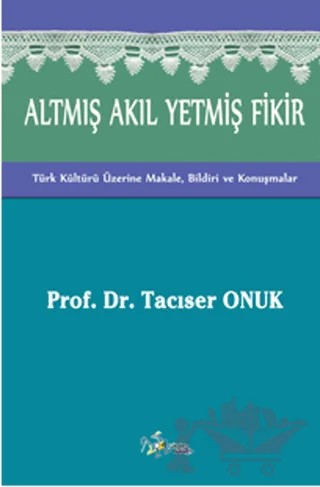 Altmış Akıl Yetmiş Fikir – Tacıser Onuk – Kültür Ajans Yayınları kitap kapağı